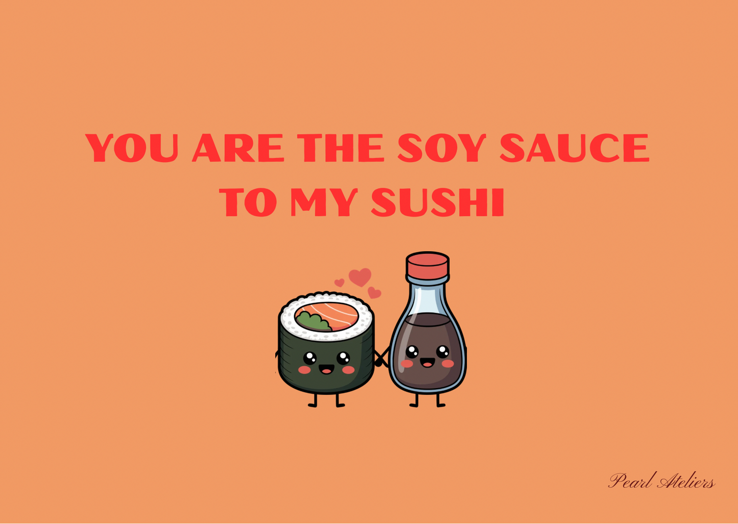 You are the soy sauce to my Sushi Grußkarte